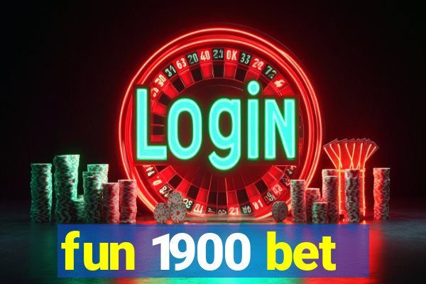 fun 1900 bet